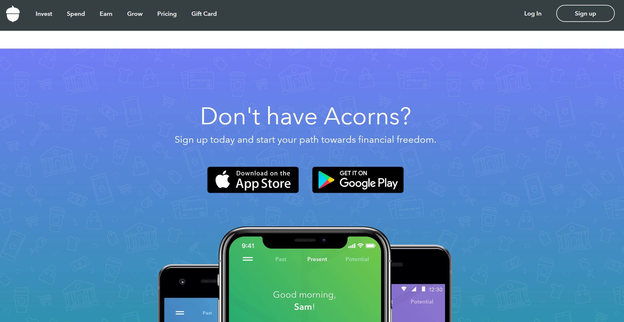 Acorns on Google Play and on the Apple AppStore Acorns on Google Play and on the Apple AppStore